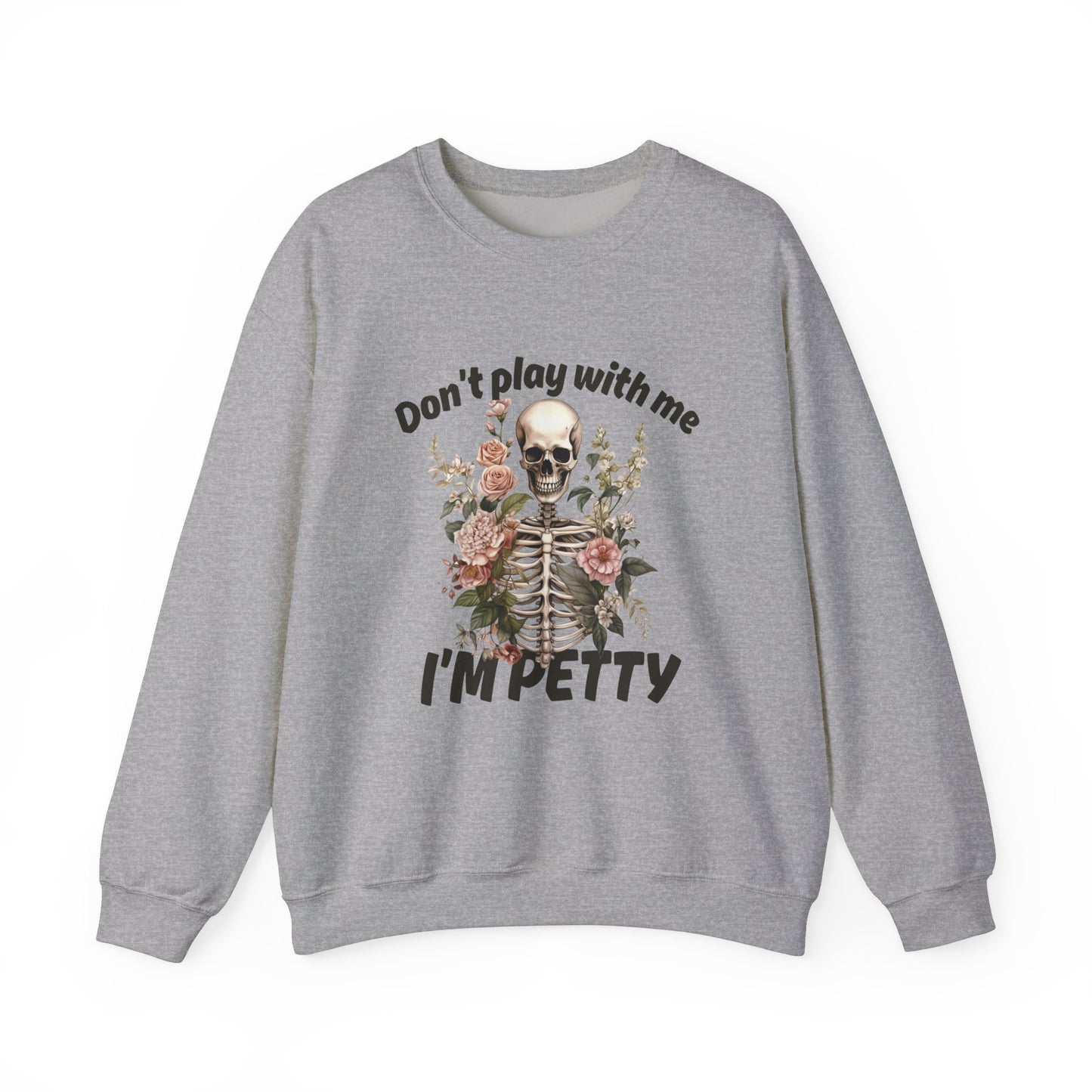 Don't Play with Me...I'm Petty Unisex Heavy Blend™ Crewneck Sweatshirt