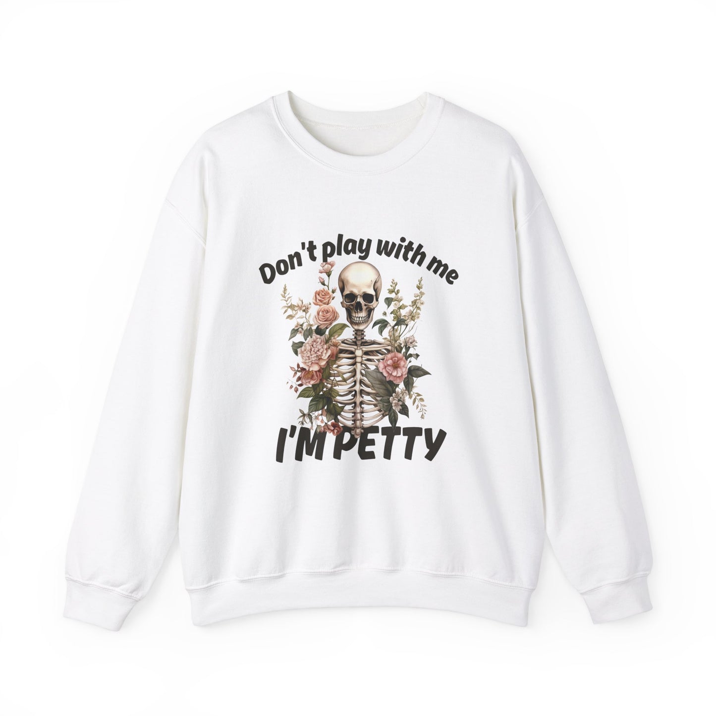 Don't Play with Me...I'm Petty Unisex Heavy Blend™ Crewneck Sweatshirt