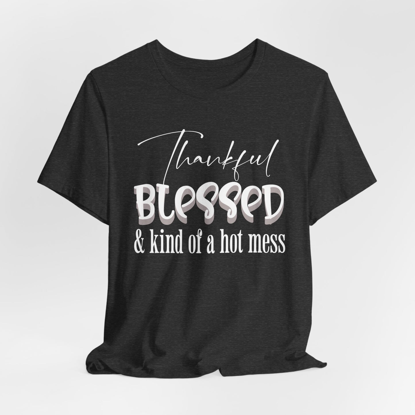 Blessed Hot Mess - Unisex Jersey Short Sleeve Tee