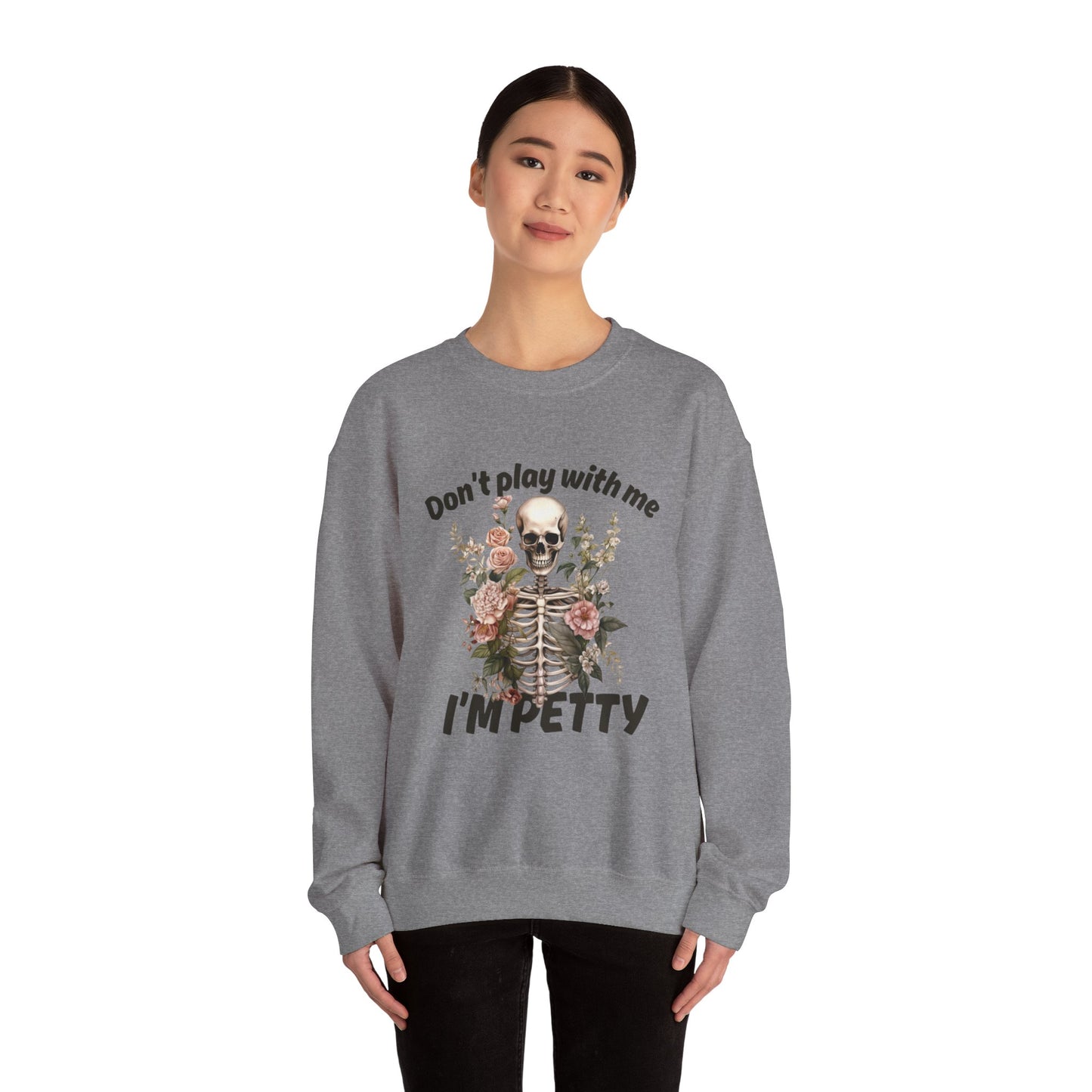 Don't Play with Me...I'm Petty Unisex Heavy Blend™ Crewneck Sweatshirt