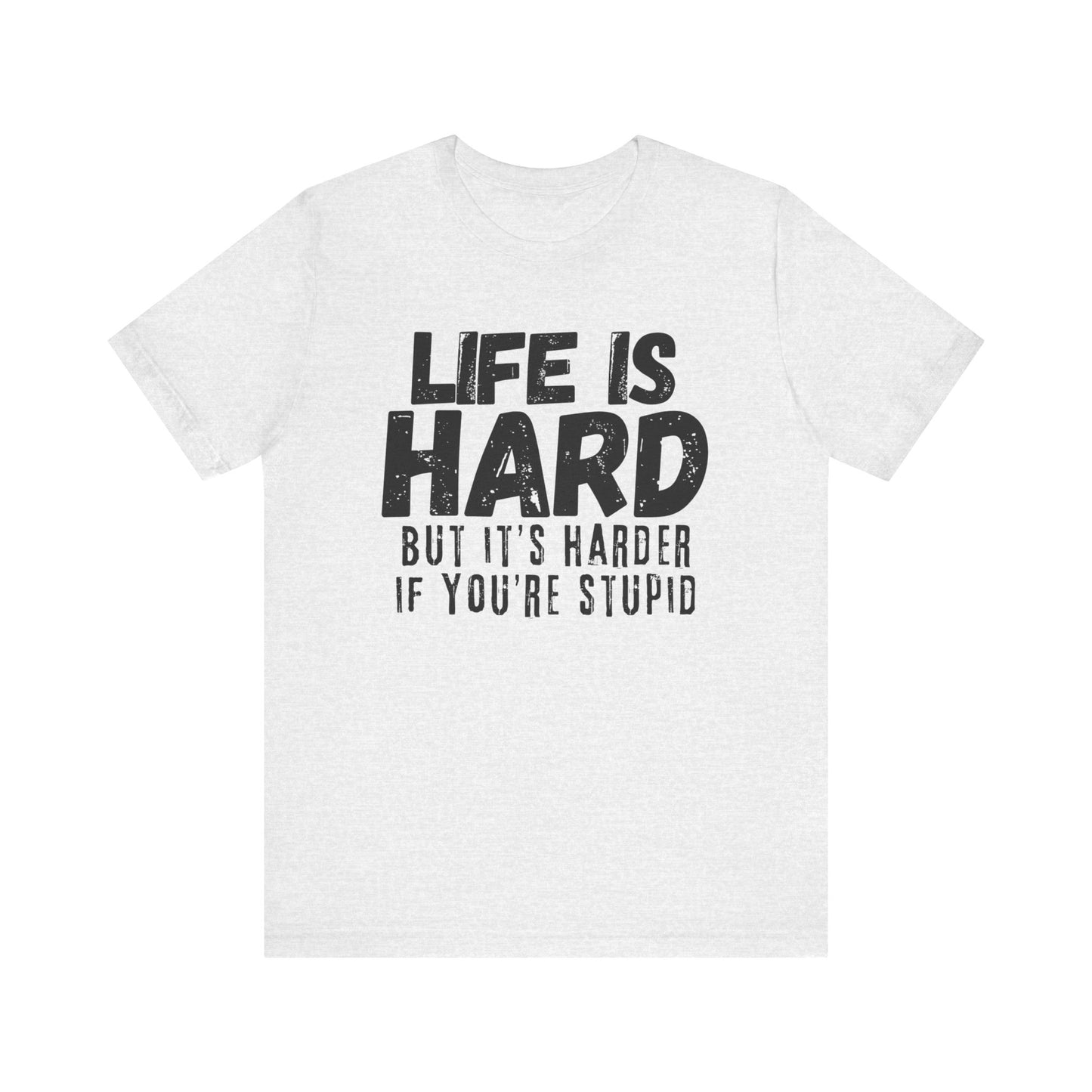 Life it Hard - Unisex Jersey Short Sleeve Tee