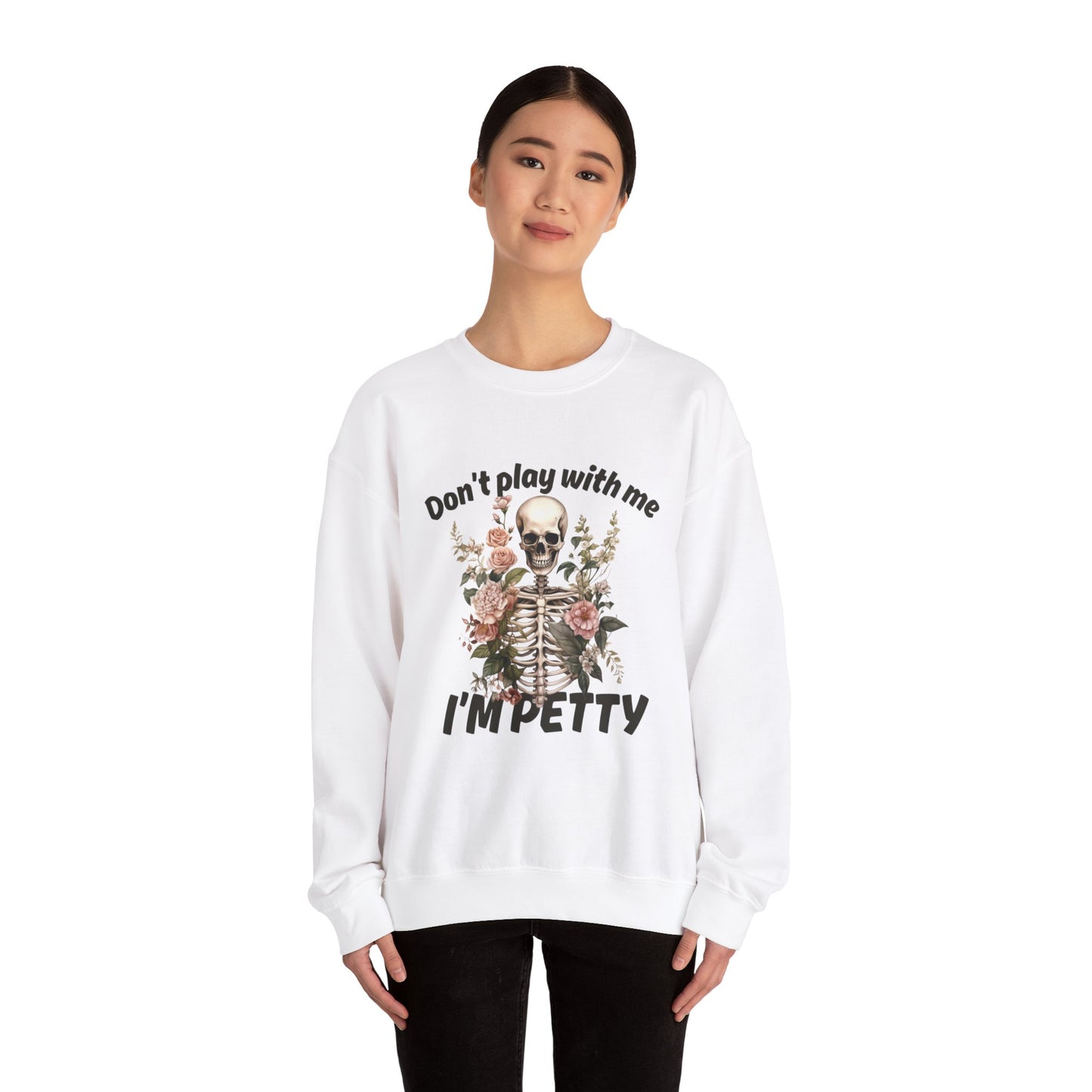 Don't Play with Me...I'm Petty Unisex Heavy Blend™ Crewneck Sweatshirt