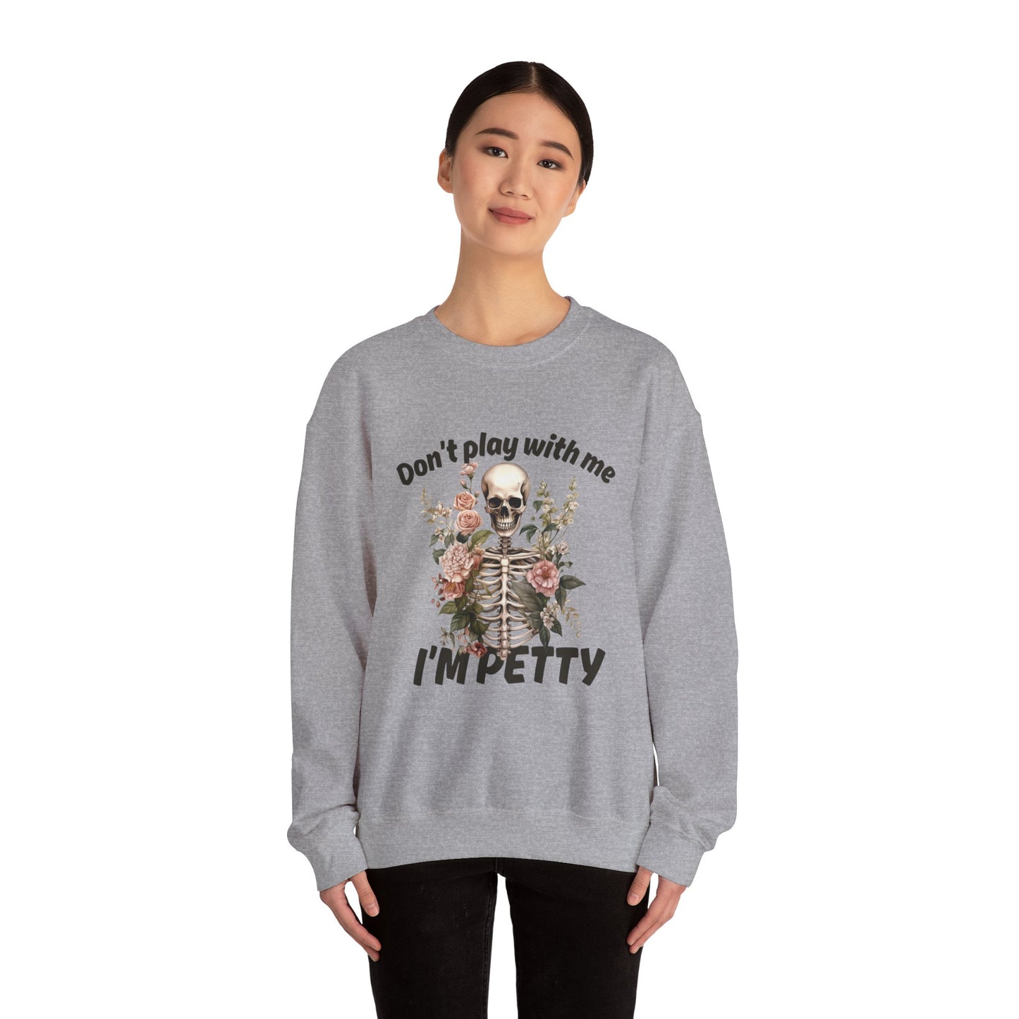 Don't Play with Me...I'm Petty Unisex Heavy Blend™ Crewneck Sweatshirt