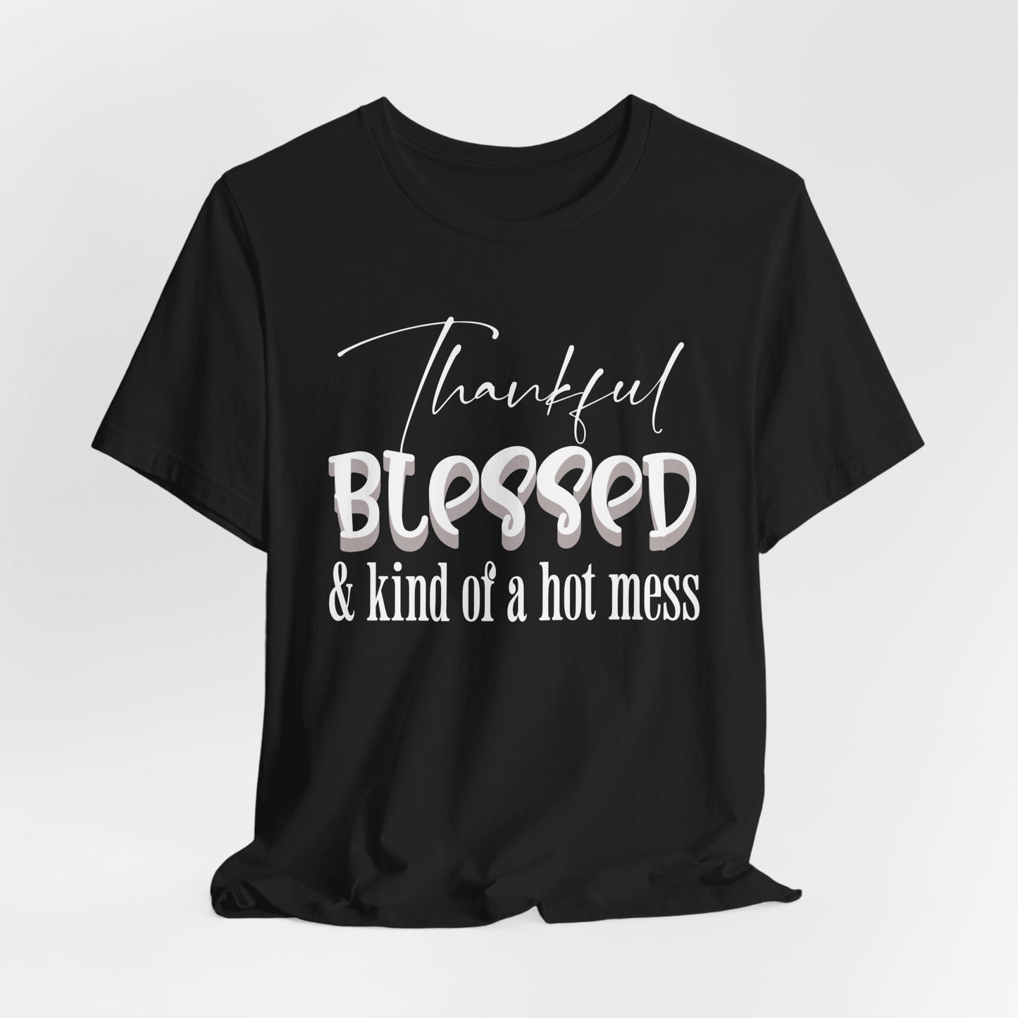 Blessed Hot Mess - Unisex Jersey Short Sleeve Tee