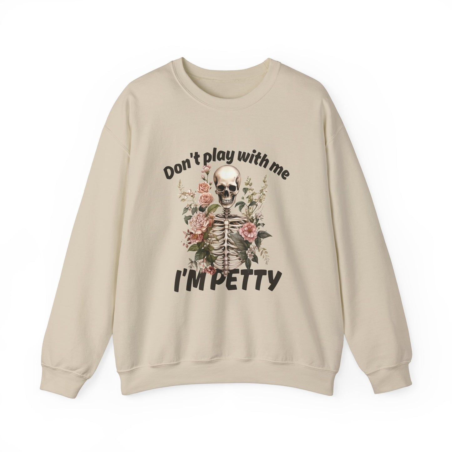 Don't Play with Me...I'm Petty Unisex Heavy Blend™ Crewneck Sweatshirt