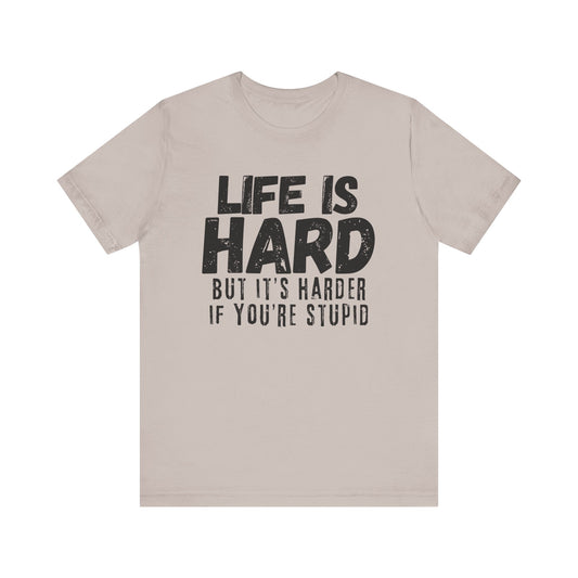 Life it Hard - Unisex Jersey Short Sleeve Tee